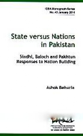 State Versus Nations in Pakistan: Sindhi, Baloch and Pakhtun Responses to Nation Building