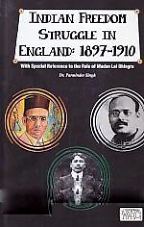 Indian Freedom Struggle in England: 1897-1910: With Special Reference to the Role of Madan Lal Dhingra