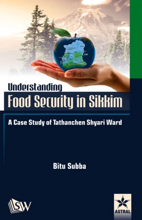 Understanding Food Security in Sikkim: A Case Study of Tathanchen Shyari Ward