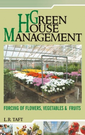 Greenhouse Management: Forcing of Flowers Vegetables and Fruits