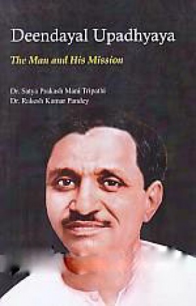 Deendayal Upadhyaya: The Man and His Mission