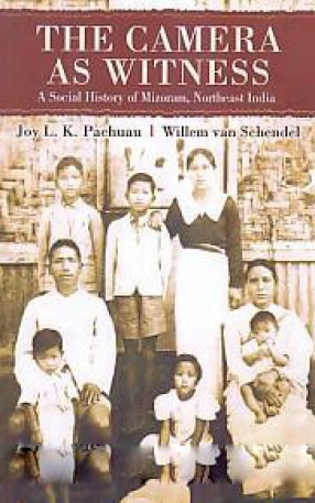 The Camera As Witness: A Social History of Mizoram, Northeast India