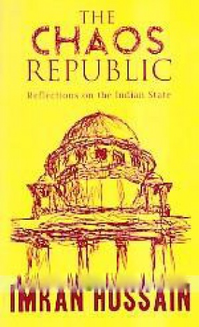 The Chaos Republic: Reflections on the Indian State