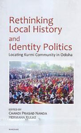 Rethinking Local History and Identity Politics: Locating Kurmi Community in Odisha