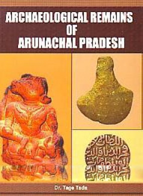 Archaeological Remains of Arunachal Pradesh