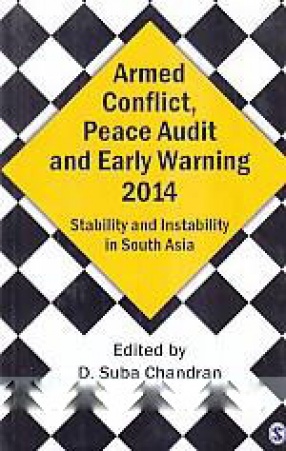 Armed Conflict, Peace Audit and Early Warning 2014: Stability and Instability in South Asia 