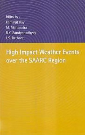 High Impact Weather Events Over the SAARC Region