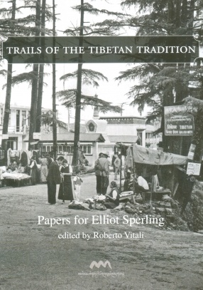 Trails of The Tibetan Tradition: Papers for Elliot Sperling