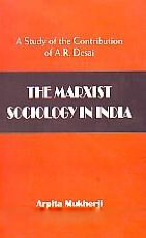 The Marxist Sociology in India: A Study of the Contribution of A.R. Desai