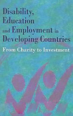 Disability, Education and Employment in Developing Countries: From Charity to Investment