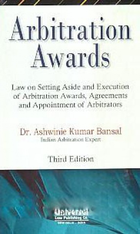 Arbitration Awards: Law on Setting Aside and Execution of Arbitration Awards, Agreements and Appointment of Arbitrators