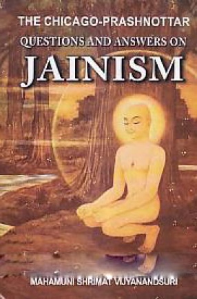 The Chicago-Prashnottar: Questions and Answers on Jainism