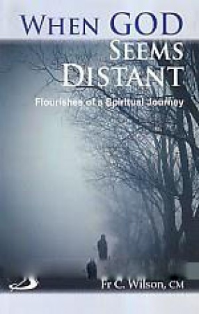 When God Seems Distant: Flourishes of A Spiritual Journey