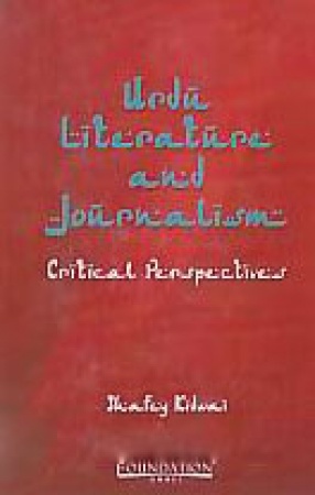 Urdu Literature and Journalism: Critical Perspectives