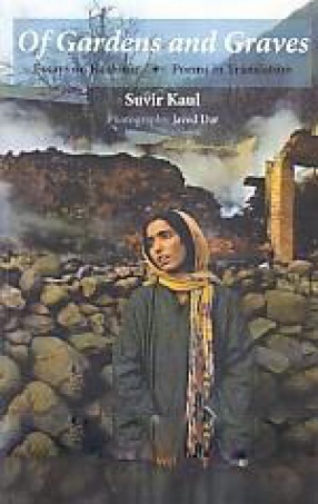Of Gardens and Graves: Essays on Kashmir, Poems in Translation