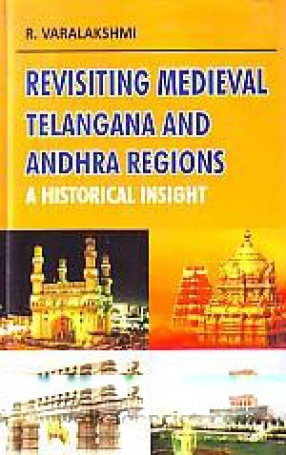 Revisiting Medieval Telangana and Andhra Regions: A Historical Insight