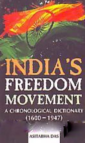 India's Freedom Movement (1600-1947): A Chronological Dictionary