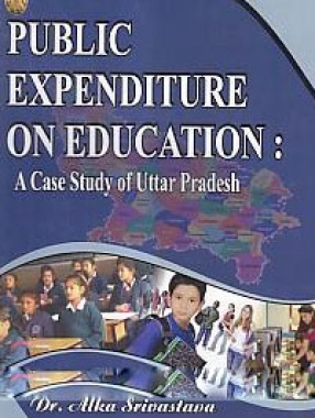 Public Expenditure on Education: A Case Study of Uttar Pradesh