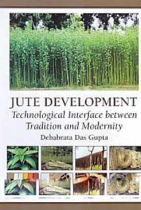 Jute Development: Technological Interface Between Tradition and Modernity