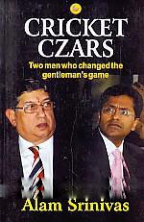 Cricket Czars: Two Men Who Changed the Gentleman's Game