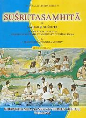 Susrutasamhita of Maharsi Susruta: Translation of Text & Nibandhasangraha Commentary of Sridalhana