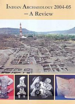 Indian Archaeology 2004-05: A Review