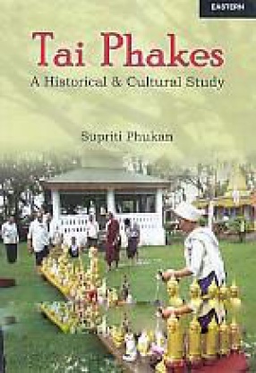 Tai Phakes: A Historical and Cultural Study