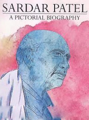 Sardar Patel: A Pictorial Biography