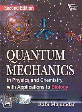 Quantum Machanics in Physics and Chemistry With Applications to Biology