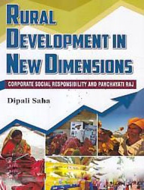 Rural Development in New Dimensions: Corporate Social Responsibility and Panchayati Raj