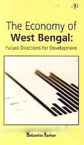 The Economy of West Bengal: Future Directions for Development
