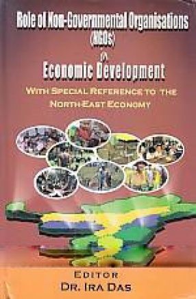 Role of Non-Governmental Organisations (NGOs) in Economic Development: With Special Reference to the North-East Economy 