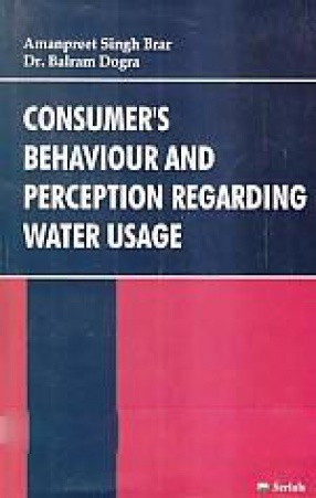 Consumer's Behaviour and Perception Regarding Water Usage: A Study of Urban Punjab