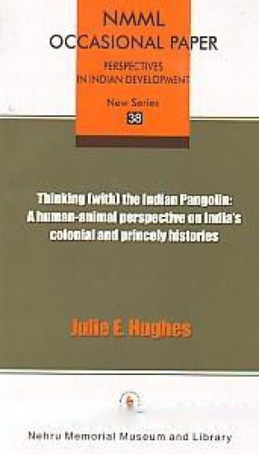 Thinking (with) The Indian Pangolin: A Human-Animal Perspective on India's Colonial and Princely Histories