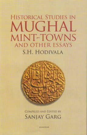 Historical Studies in Mughal Mint Towns and Other Essays S.H. Hodivala