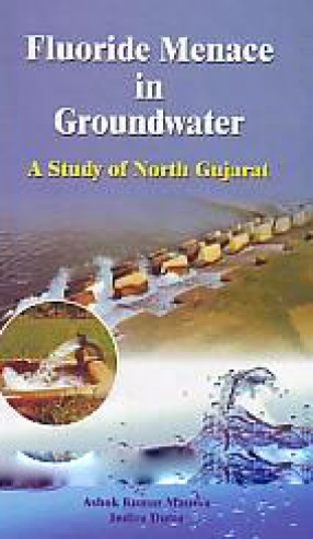 Fluoride Menace in Groundwater: A Study of North Gujarat