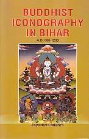 Buddhist Iconography in Bihar A.D. 600-1200