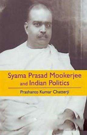 Syama Prasad Mookerjee and Indian Politics