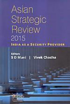 Asian Strategic Review 2015: India As A Security Provider
