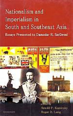 Nationalism and Imperialism in South and Southeast Asia: Essays Presented to Damodar R. SarDesai