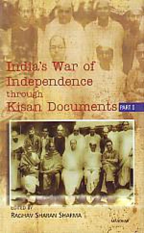 India's War of Independence Through Kisan Documents (In 3 Volumes)