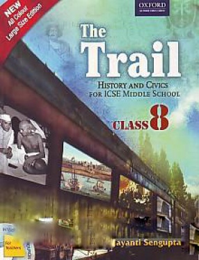 The Trail: History and Civics for ICSE Middle School: Class 8