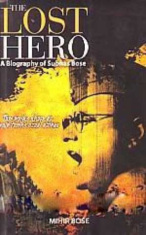 The Lost Hero: A Biography of Subhas Bose