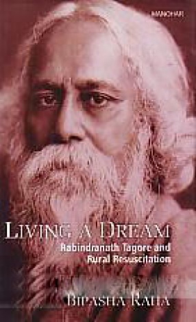 Living A Dream: Rabindranath Tagore and Rural Resuscitation