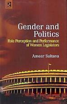 Gender and Politics: Role Perception and Performance of Women Legislators