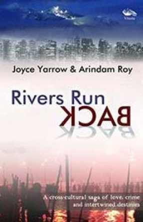 Rivers Run Back: A Cross-Cultural Saga of Love, Crime and Intertwined Destinies