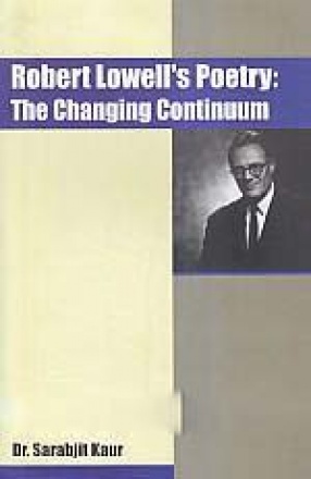 Robert Lowell's Poetry: The Changing Continuum