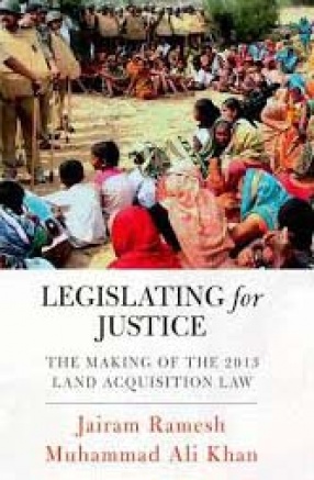 Legislating for Justice: The Making of the 2013 Land Acquisition Law