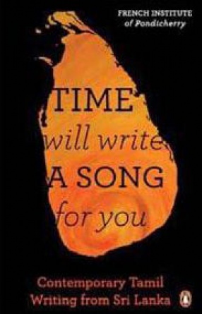 Time Will Write A Song for You: Contemporary Tamil Writing from Sri Lanka