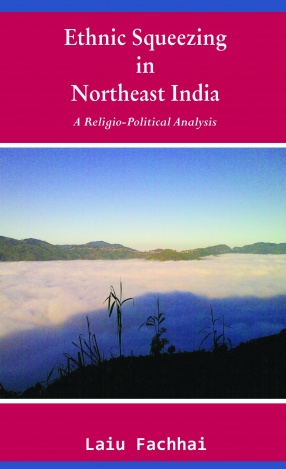 Ethnic Squeezing in Northeast India: A Religio-Political Analysis